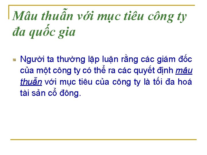 Mâu thuẫn với mục tiêu công ty đa quốc gia Người ta thường lập