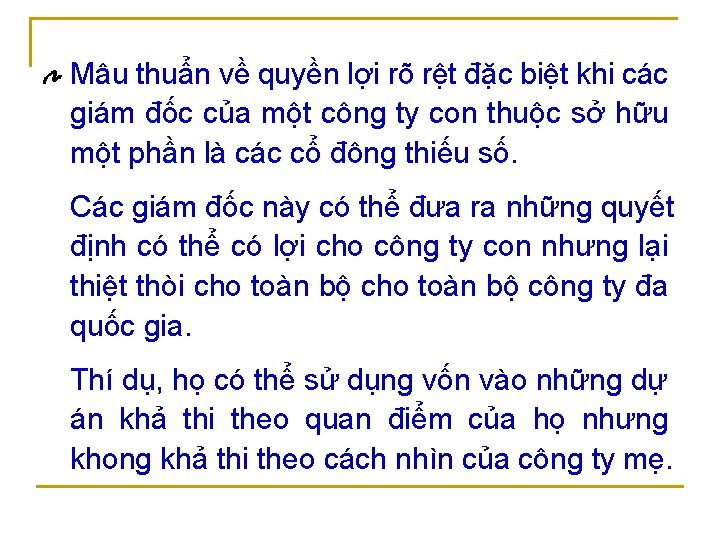 Mâu thuẩn về quyền lợi rõ rệt đặc biệt khi các giám đốc của