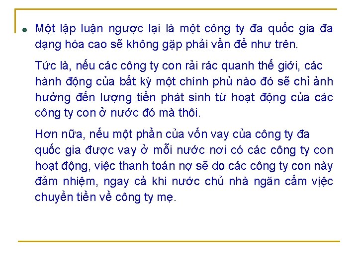 Một lập luận ngược lại là một công ty đa quốc gia đa dạng