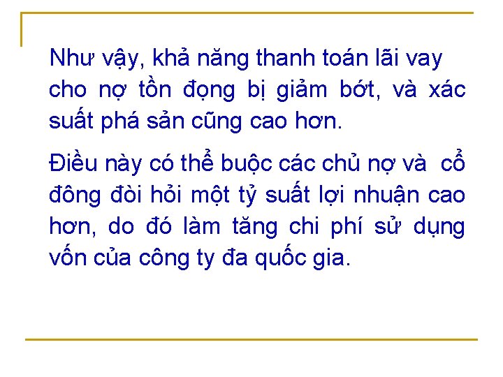 Như vậy, khả năng thanh toán lãi vay cho nợ tồn đọng bị giảm