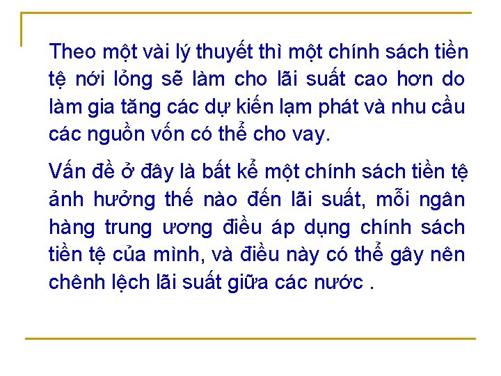 Theo một vài lý thuyết thì một chính sách tiền tệ nới lỏng sẽ