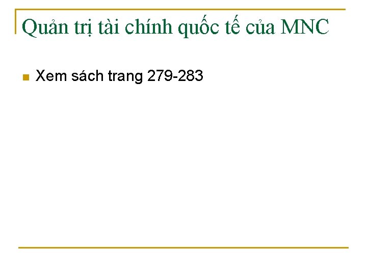 Quản trị tài chính quốc tế của MNC n Xem sách trang 279 -283