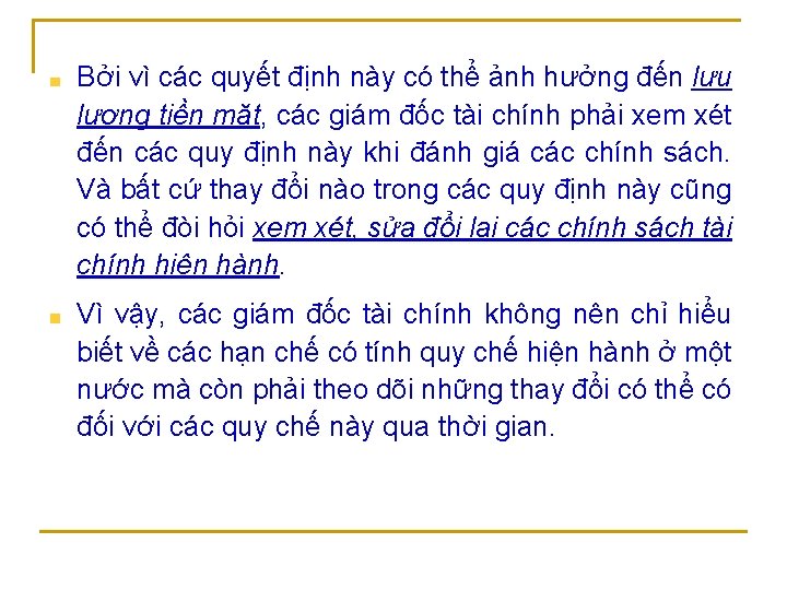 Bởi vì các quyết định này có thể ảnh hưởng đến lưu lượng tiền