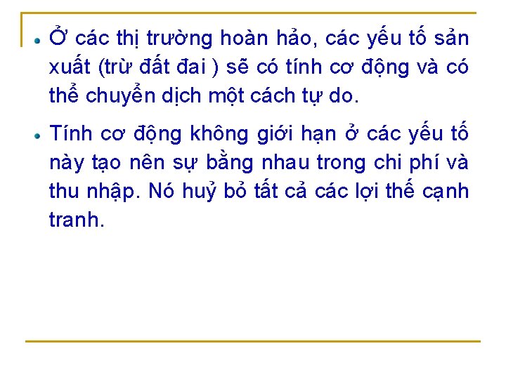 Ở các thị trường hoàn hảo, các yếu tố sản xuất (trừ đất đai