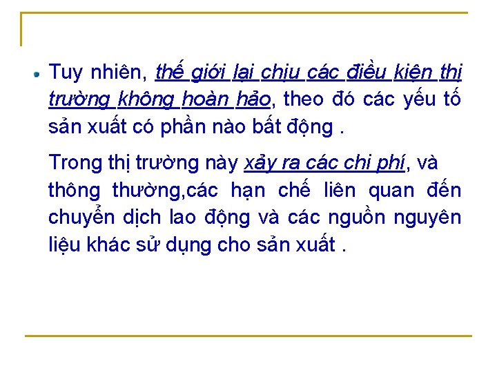 Tuy nhiên, thế giới lại chịu các điều kiện thị trường không hoàn hảo,