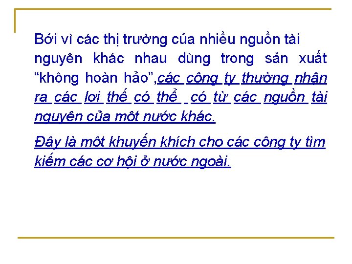 Bởi vì các thị trường của nhiều nguồn tài nguyên khác nhau dùng trong