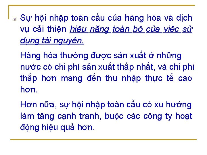 Sự hội nhập toàn cầu của hàng hóa và dịch vụ cải thiện hiệu