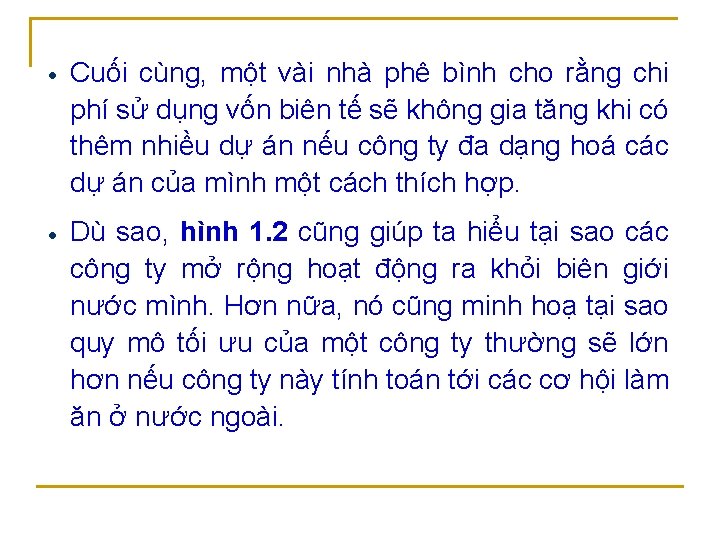 Cuối cùng, một vài nhà phê bình cho rằng chi phí sử dụng vốn