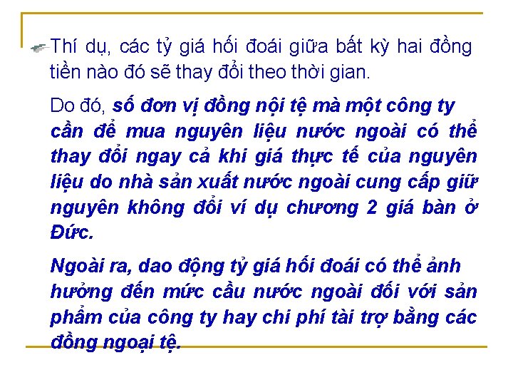 Thí dụ, các tỷ giá hối đoái giữa bất kỳ hai đồng tiền nào