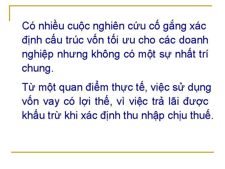 Có nhiều cuộc nghiên cứu cố gắng xác định cấu trúc vốn tối ưu