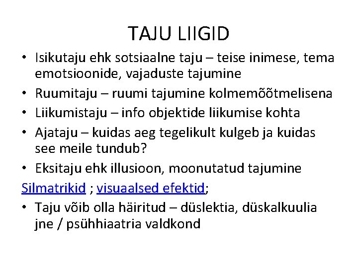 TAJU LIIGID • Isikutaju ehk sotsiaalne taju – teise inimese, tema emotsioonide, vajaduste tajumine