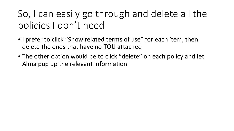 So, I can easily go through and delete all the policies I don’t need