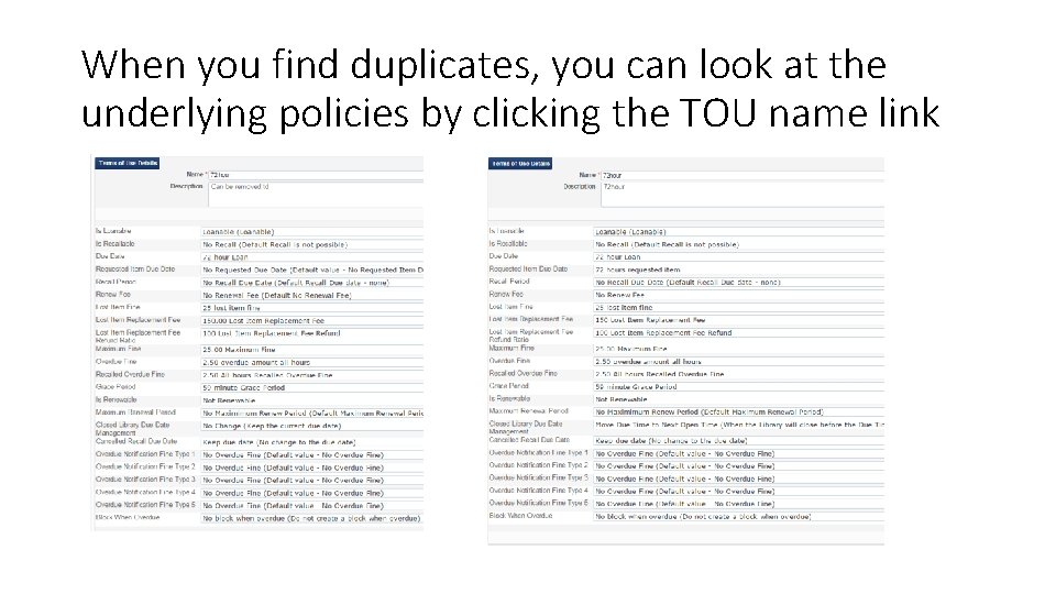 When you find duplicates, you can look at the underlying policies by clicking the
