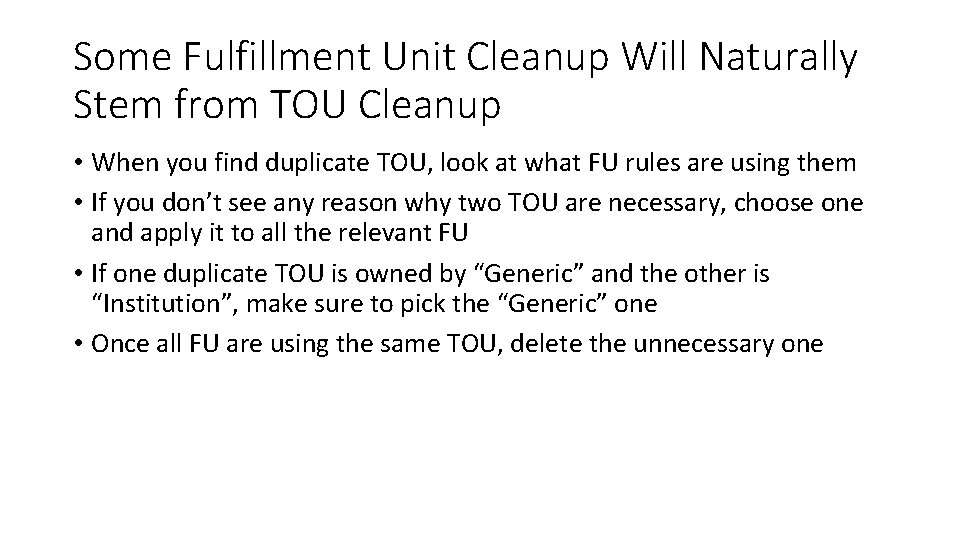 Some Fulfillment Unit Cleanup Will Naturally Stem from TOU Cleanup • When you find