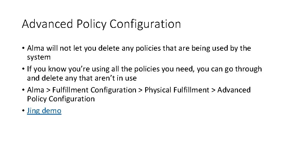 Advanced Policy Configuration • Alma will not let you delete any policies that are