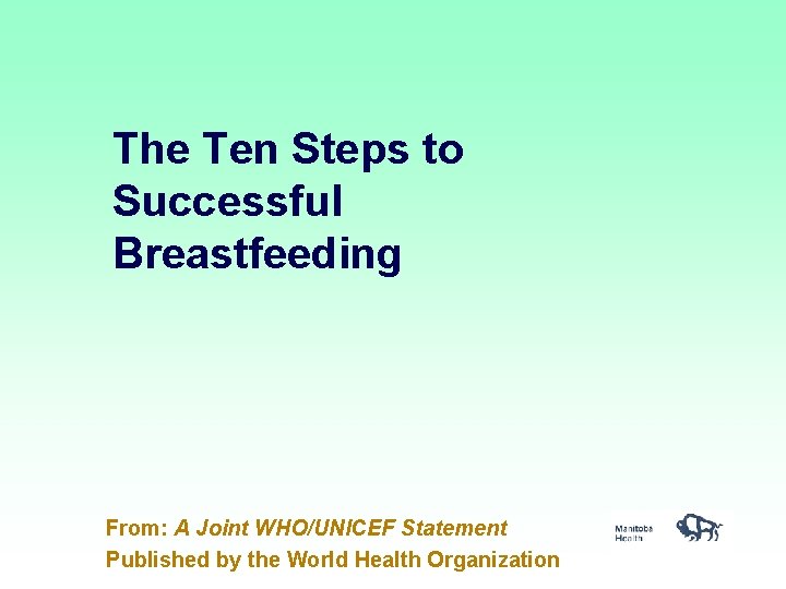 The Ten Steps to Successful Breastfeeding From: A Joint WHO/UNICEF Statement Published by the