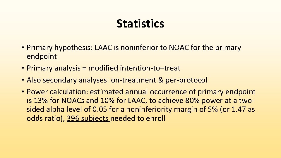 Statistics • Primary hypothesis: LAAC is noninferior to NOAC for the primary endpoint •