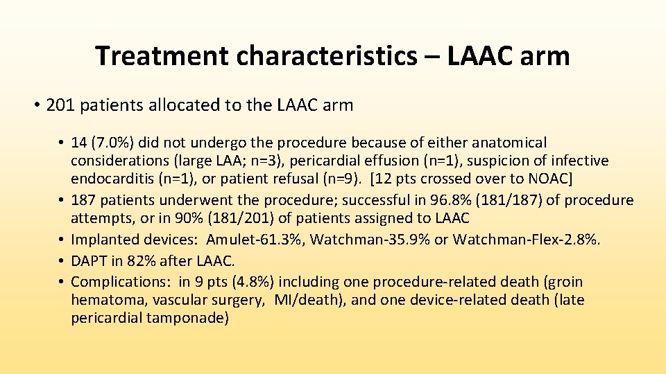 Treatment characteristics – LAAC arm • 201 patients allocated to the LAAC arm •