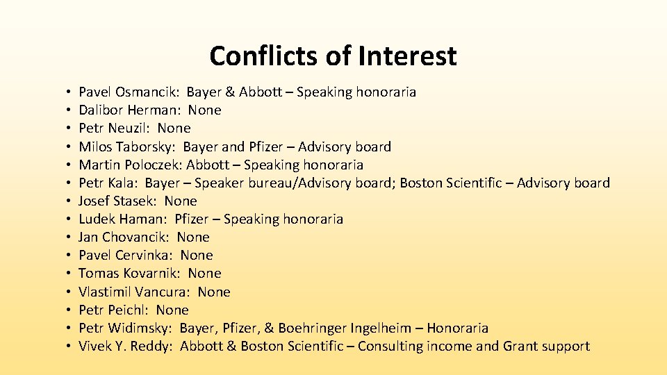 Conflicts of Interest • • • • Pavel Osmancik: Bayer & Abbott – Speaking