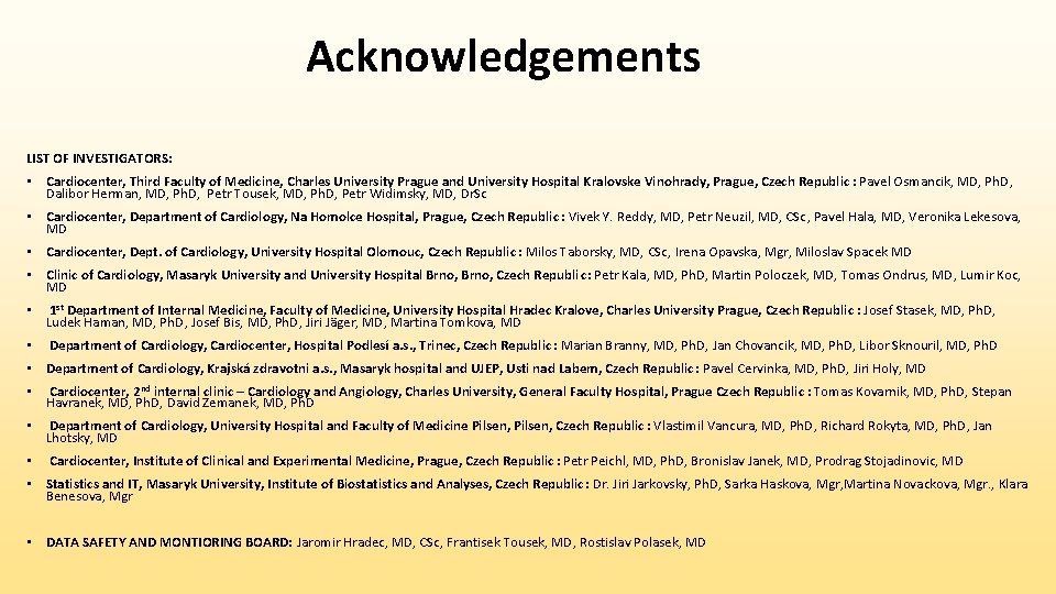 Acknowledgements LIST OF INVESTIGATORS: • Cardiocenter, Third Faculty of Medicine, Charles University Prague and