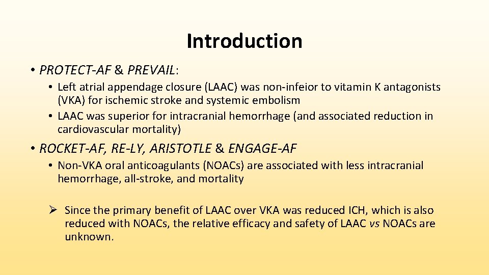 Introduction • PROTECT-AF & PREVAIL: • Left atrial appendage closure (LAAC) was non-infeior to