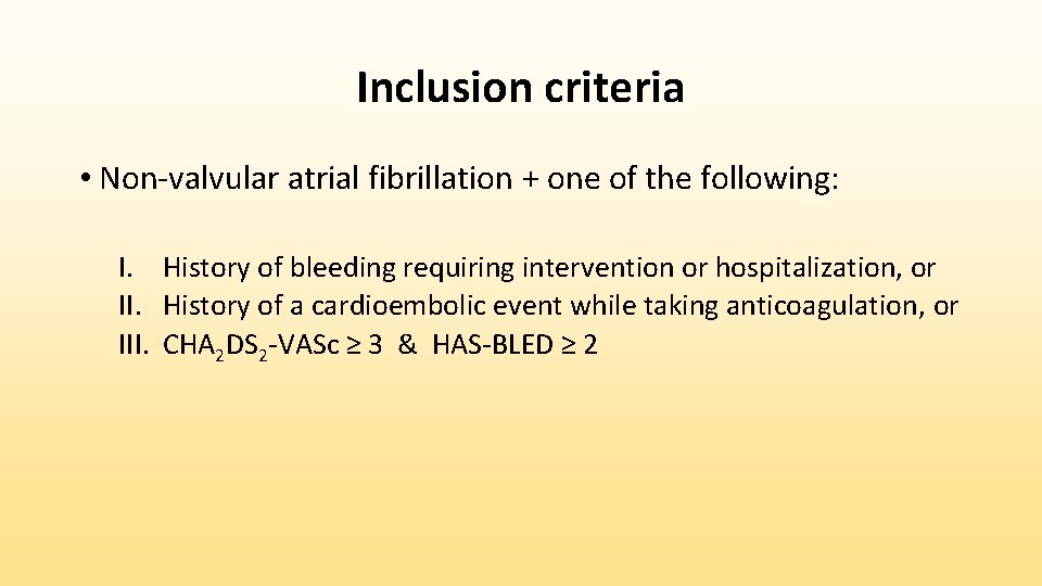 Inclusion criteria • Non-valvular atrial fibrillation + one of the following: I. History of