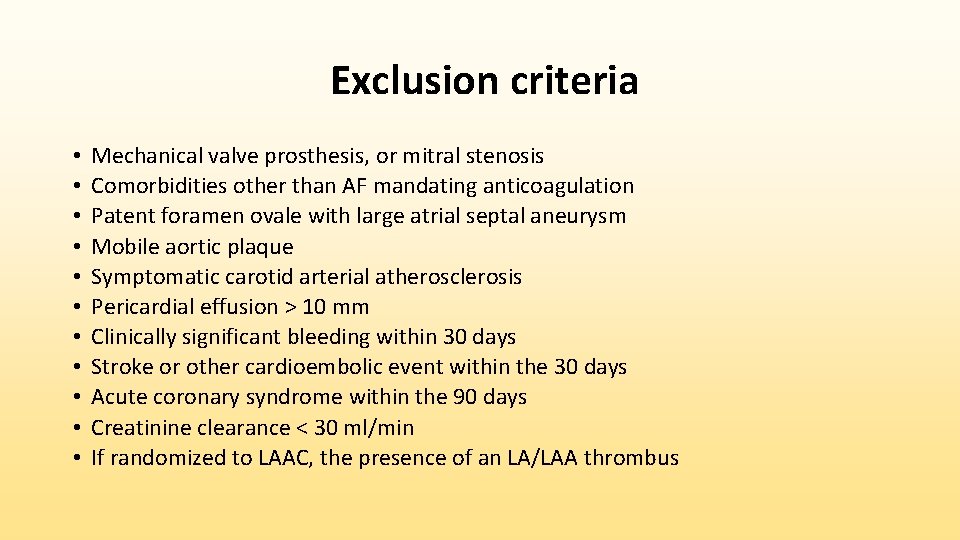  Exclusion criteria • • • Mechanical valve prosthesis, or mitral stenosis Comorbidities other