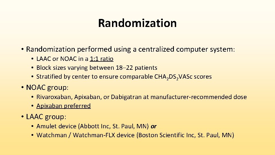 Randomization • Randomization performed using a centralized computer system: • LAAC or NOAC in