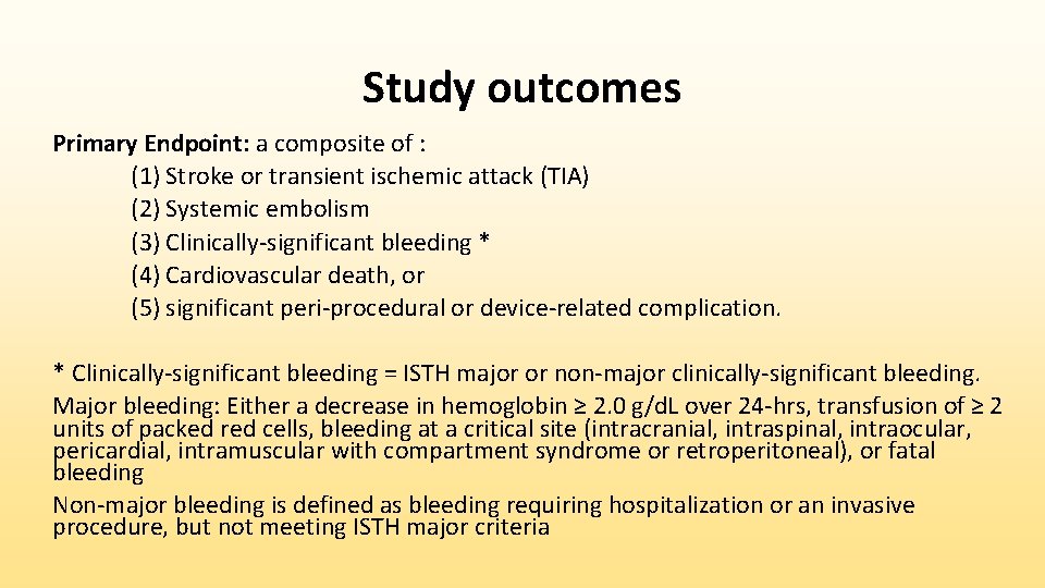 Study outcomes Primary Endpoint: a composite of : (1) Stroke or transient ischemic attack