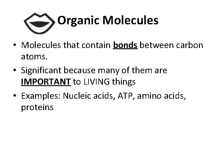 Organic Molecules • Molecules that contain bonds between carbon atoms. • Significant because many Organic Molecules • Molecules that contain bonds between carbon atoms. • Significant because many