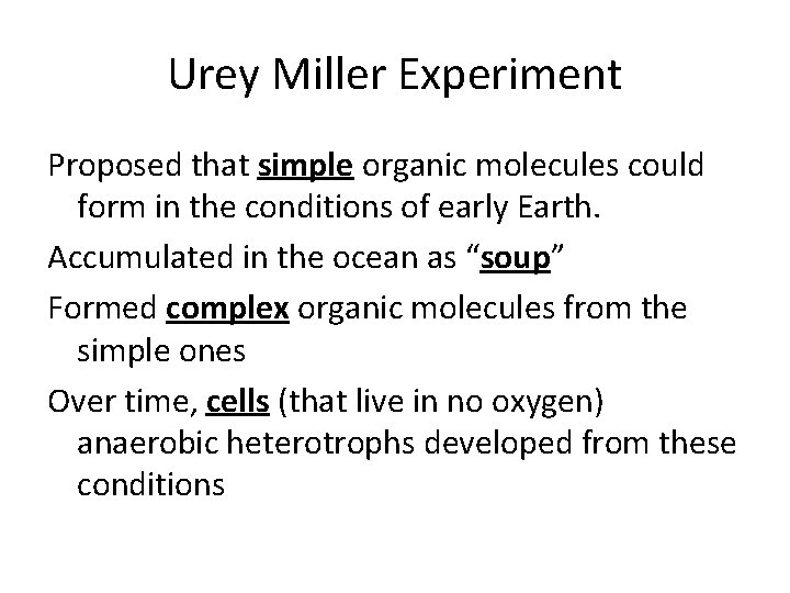 Urey Miller Experiment Proposed that simple organic molecules could form in the conditions of Urey Miller Experiment Proposed that simple organic molecules could form in the conditions of