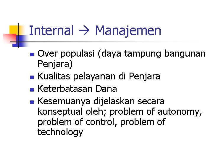 Internal Manajemen n n Over populasi (daya tampung bangunan Penjara) Kualitas pelayanan di Penjara