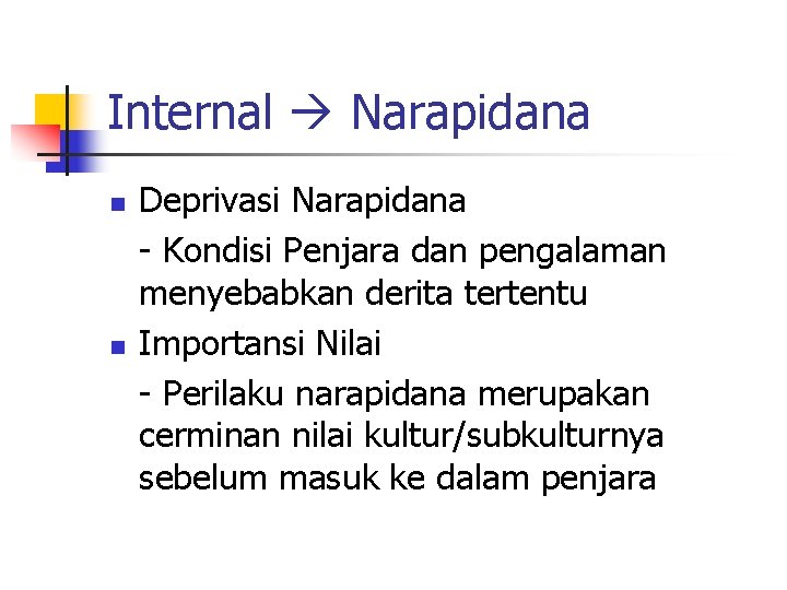 Internal Narapidana n n Deprivasi Narapidana - Kondisi Penjara dan pengalaman menyebabkan derita tertentu