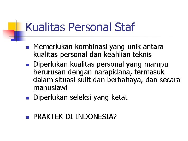 Kualitas Personal Staf n Memerlukan kombinasi yang unik antara kualitas personal dan keahlian teknis