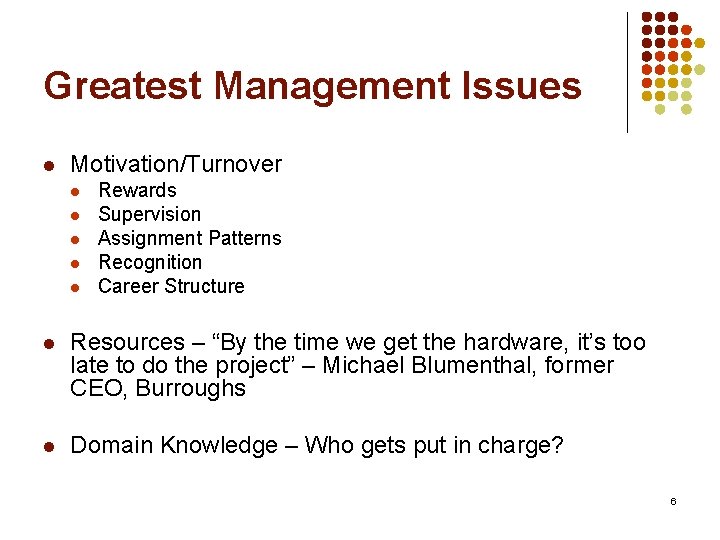 Greatest Management Issues l Motivation/Turnover l l l Rewards Supervision Assignment Patterns Recognition Career