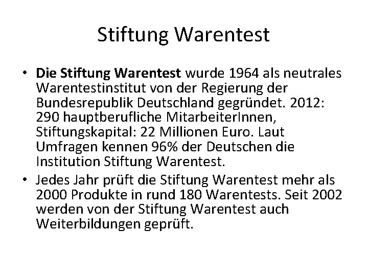 Stiftung Warentest • Die Stiftung Warentest wurde 1964 als neutrales Warentestinstitut von der Regierung