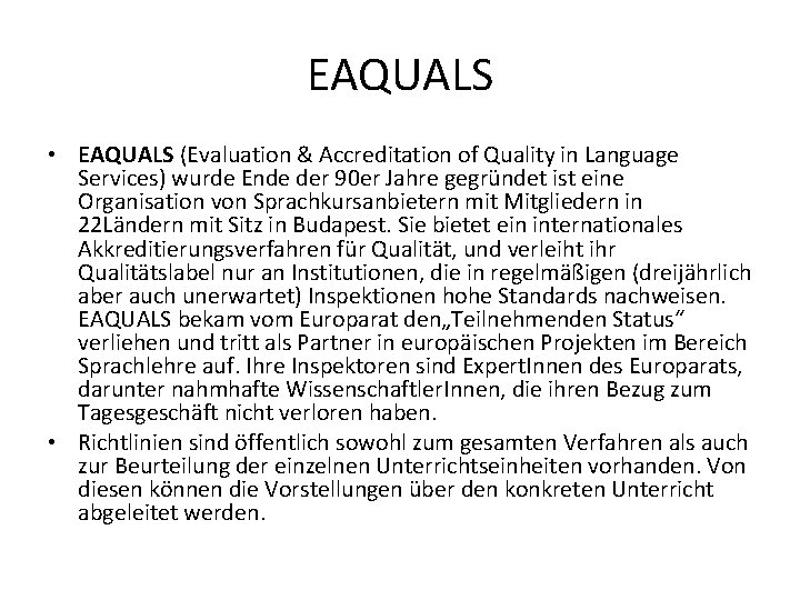 EAQUALS • EAQUALS (Evaluation & Accreditation of Quality in Language Services) wurde Ende der