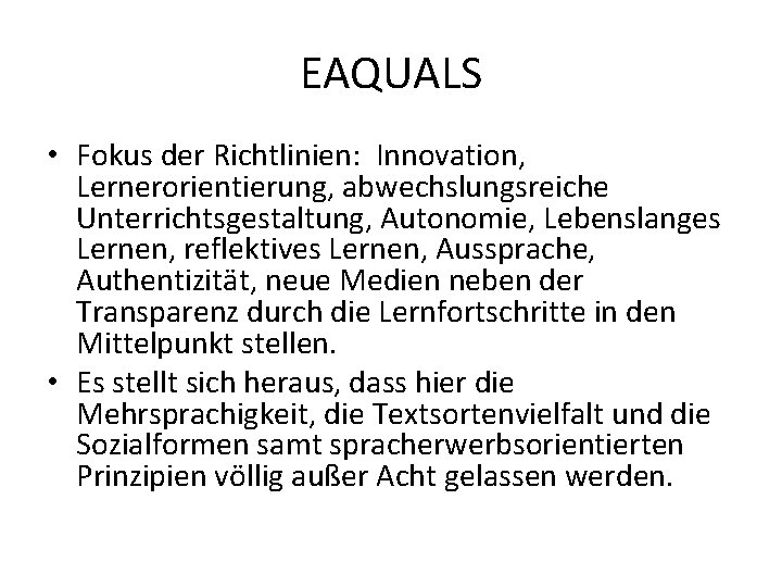 EAQUALS • Fokus der Richtlinien: Innovation, Lernerorientierung, abwechslungsreiche Unterrichtsgestaltung, Autonomie, Lebenslanges Lernen, reflektives Lernen,