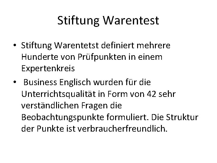 Stiftung Warentest • Stiftung Warentetst definiert mehrere Hunderte von Prüfpunkten in einem Expertenkreis •