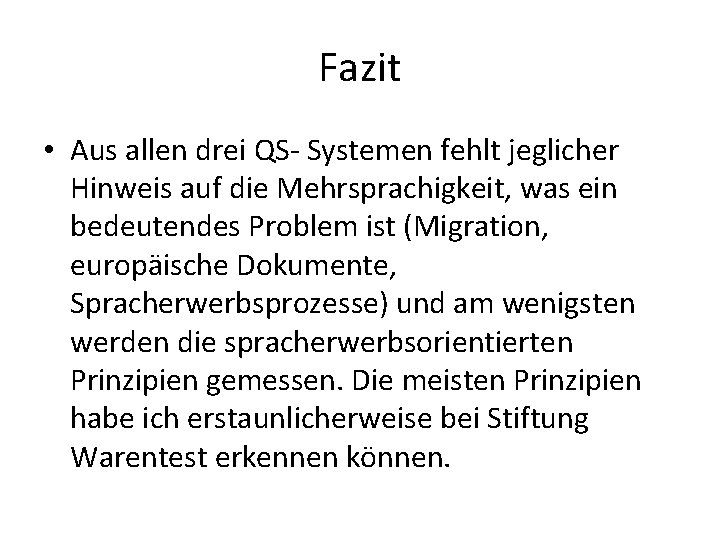 Fazit • Aus allen drei QS- Systemen fehlt jeglicher Hinweis auf die Mehrsprachigkeit, was