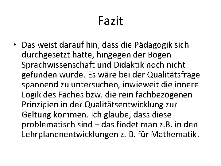 Fazit • Das weist darauf hin, dass die Pädagogik sich durchgesetzt hatte, hingegen der