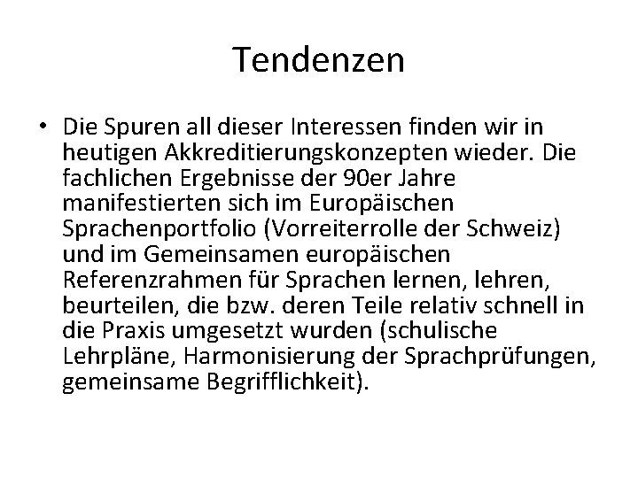 Tendenzen • Die Spuren all dieser Interessen finden wir in heutigen Akkreditierungskonzepten wieder. Die