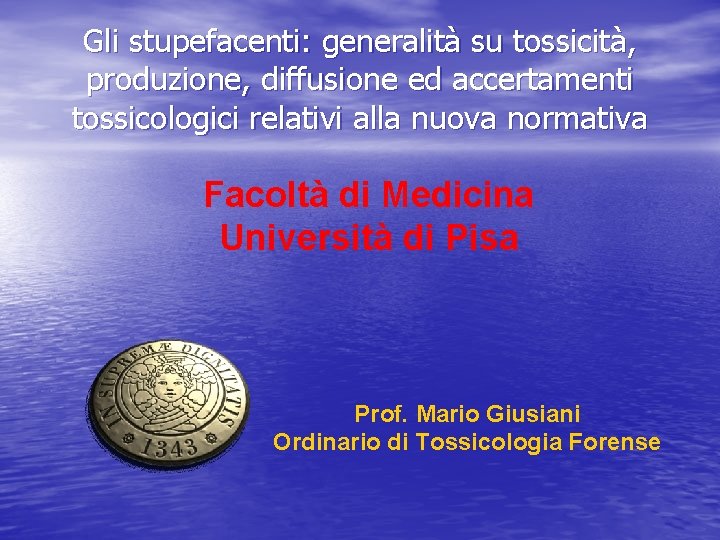 Gli stupefacenti: generalità su tossicità, produzione, diffusione ed accertamenti tossicologici relativi alla nuova normativa