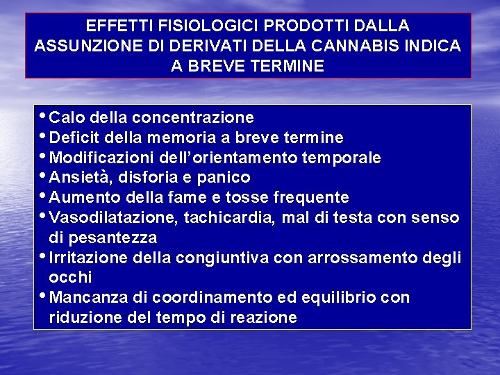 EFFETTI FISIOLOGICI PRODOTTI DALLA ASSUNZIONE DI DERIVATI DELLA CANNABIS INDICA A BREVE TERMINE •