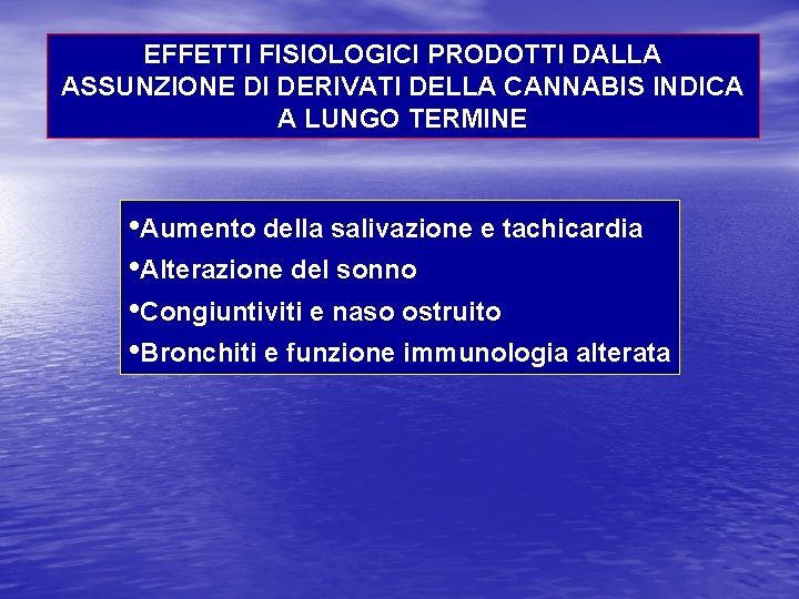 EFFETTI FISIOLOGICI PRODOTTI DALLA ASSUNZIONE DI DERIVATI DELLA CANNABIS INDICA A LUNGO TERMINE •