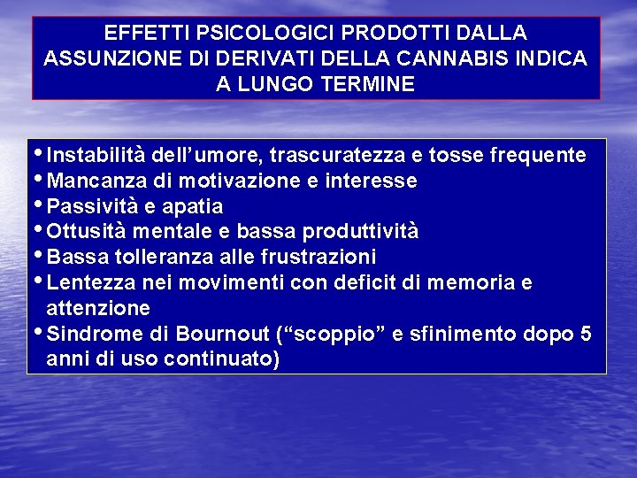 EFFETTI PSICOLOGICI PRODOTTI DALLA ASSUNZIONE DI DERIVATI DELLA CANNABIS INDICA A LUNGO TERMINE •