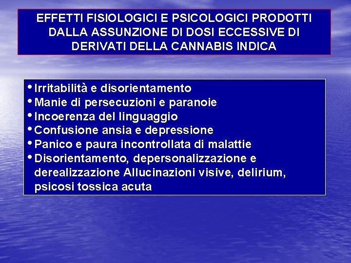 EFFETTI FISIOLOGICI E PSICOLOGICI PRODOTTI DALLA ASSUNZIONE DI DOSI ECCESSIVE DI DERIVATI DELLA CANNABIS