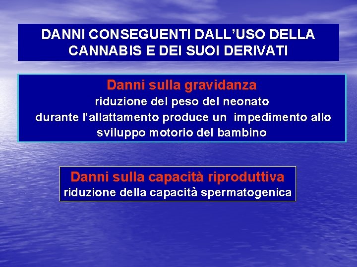 DANNI CONSEGUENTI DALL’USO DELLA CANNABIS E DEI SUOI DERIVATI Danni sulla gravidanza riduzione del