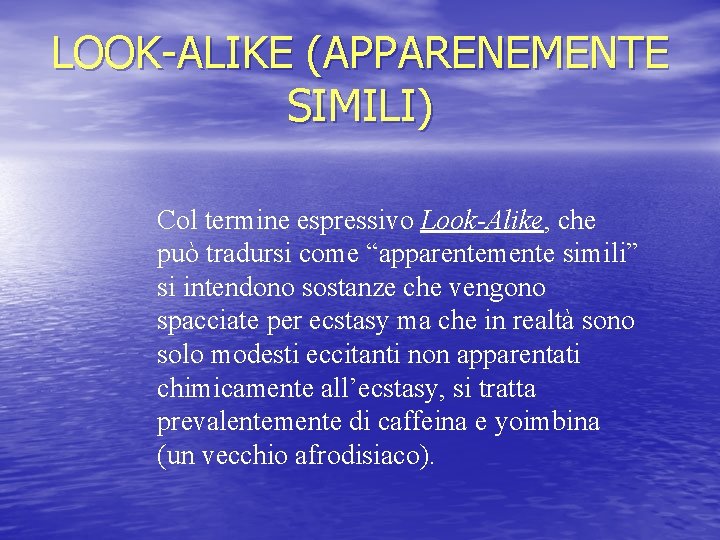 LOOK-ALIKE (APPARENEMENTE SIMILI) Col termine espressivo Look-Alike, che può tradursi come “apparentemente simili” si