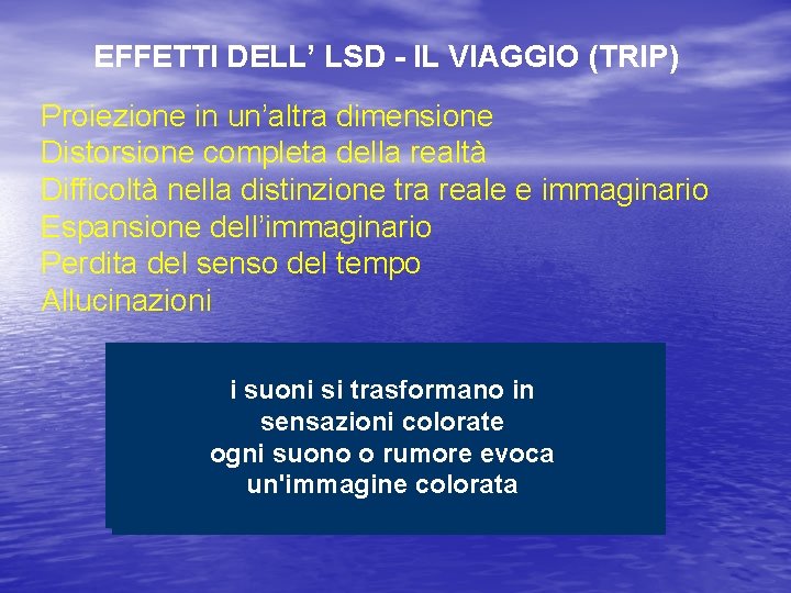 EFFETTI DELL’ LSD - IL VIAGGIO (TRIP) Proiezione in un’altra dimensione Distorsione completa della